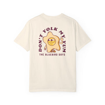 Don't Yolk My Yum T-Shirt