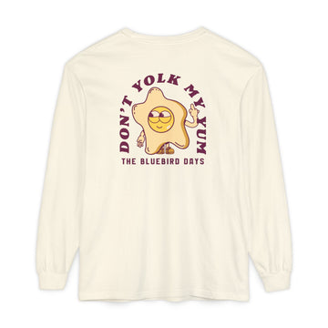 Don't Yolk My Yum - Long Sleeve